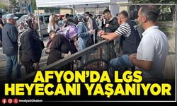 Afyon’da LGS heyecanı yaşanıyor