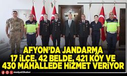 Afyon’da Jandarma 17 ilçe, 42 belde, 421 köy ve 430 mahallede hizmet veriyor
