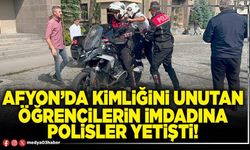 Afyon’da kimliğini unutan öğrencilerin imdadına polisler yetişti!