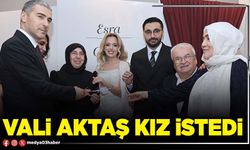Vali Aktaş kız istedi