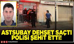 Astsubay dehşet saçtı polisi şehit etti!