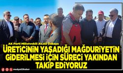 Üreticinin yaşadığı mağduriyetin giderilmesi için süreci yakından takip ediyoruz