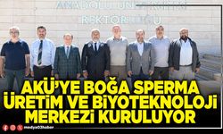 AKÜ’ye Boğa Sperma Üretim ve Biyoteknoloji Merkezi kuruluyor