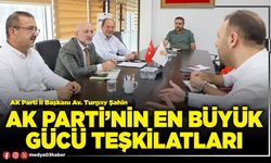 AK Parti’nin en büyük gücü teşkilatları