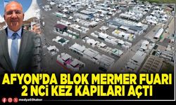 Afyon’da Blok Mermer Fuarı 2 nci kez kapılarını açtı
