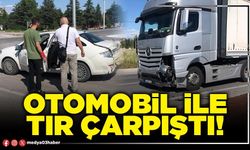 Otomobil ile tır çarpıştı!