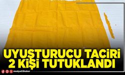 Uyuşturucu taciri 2 kişi tutuklandı