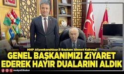 Genel Başkanımızı ziyaret ederek hayır dualarını aldık