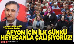 Afyon için ilk günkü heyecanla çalışıyoruz!