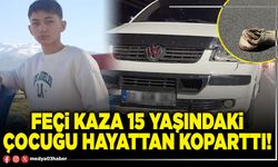 Feci kaza 15 yaşındaki çocuğu hayattan koparttı!