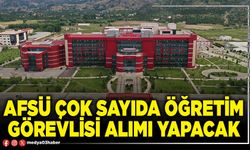 AFSÜ çok sayıda Öğretim Görevlisi alımı yapacak