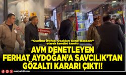 AVM denetleyen Ferhat Aydoğan’a Savcılık’tan gözaltı kararı çıktı!
