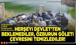 Herşeyi Devlet’ten beklemediler, Özburun göleti çevresini temizlediler!