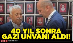 40 yıl sonra gazi unvanı aldı!
