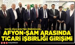 Afyon-Şam arasında ticari işbirliği girişimi