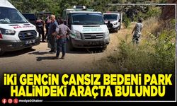 İki gencin cansız bedeni park halindeki araçta bulundu