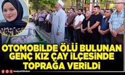 Otomobilde ölü bulunan genç kız Çay ilçesinde toprağa verildi