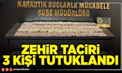 Zehir taciri 3 kişi tutuklandı