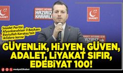 Güvenlik, hijyen, güven, adalet, liyakat sıfır, edebiyat 100!