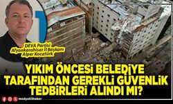 Yıkım öncesi Belediye tarafından gerekli güvenlik tedbirleri alındı mı?