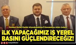 İlk yapacağımız iş yerel basını güçlendireceğiz!