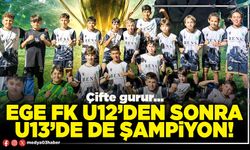 Ege FK U12’den sonra U13’de de şampiyon!