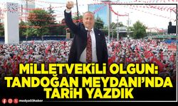 Milletvekili Olgun: Tandoğan Meydanı’nda tarih yazdık