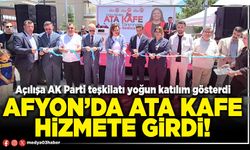 Afyon’da Ata Kafe hizmete girdi!