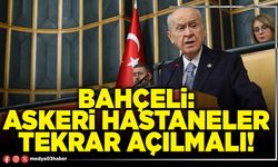 Bahçeli: Askeri hastaneler tekrar açılmalı!