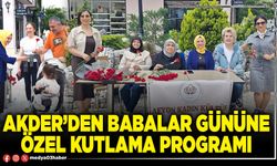 AKDER’den Babalar gününe özel kutlama programı