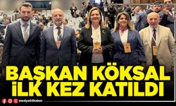 Başkan Köksal ilk kez katıldı