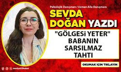"Gölgesi Yeter": Babanın Sarsılmaz Tahtı