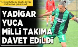 Yadigar Yuca Milli Takıma davet edildi