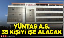 Yüntaş A.Ş. 35 kişiyi işe alacak