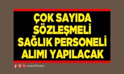 Çok sayıda sözleşmeli sağlık personeli alımı yapılacak