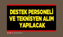 Destek personeli ve teknisyen alımı yapılacak