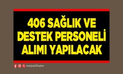 406 sağlık ve destek personeli alımı yapılacak