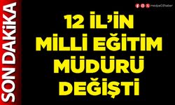 12 İl’in Milli Eğitim Müdürü değişti