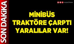 Minibüs traktöre çarptı yaralılar var!