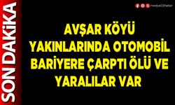 Avşar Köyü yakınlarında otomobil bariyere çarptı ölü ve yaralılar var