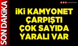 İki kamyonet çarpıştı çok sayıda yaralı var