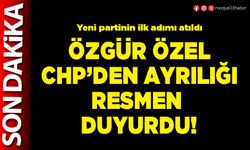 Özgür Özel CHP’den ayrılığı resmen duyurdu!
