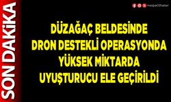 Düzağaç Beldesinde dron destekli operasyonda yüksek miktarda uyuşturucu ele geçirildi