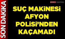 Suç makinesi Afyon Polisi’nden kaçamadı