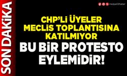 CHP’li üyeler meclis toplantısına katılmıyor bu bir protesto eylemidir!