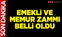 Emekli ve Memur zammı belli oldu