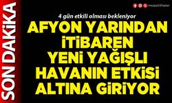 Afyon yarından itibaren yeni yağışlı havanın etkisi altına giriyor