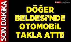 Döğer Beldesi’nde otomobil takla attı!