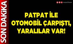 Patpat ile otomobil çarpıştı, yaralılar var!