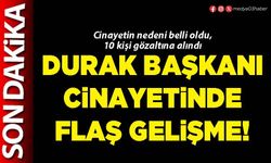 Durak Başkanı cinayetinde flaş gelişme!